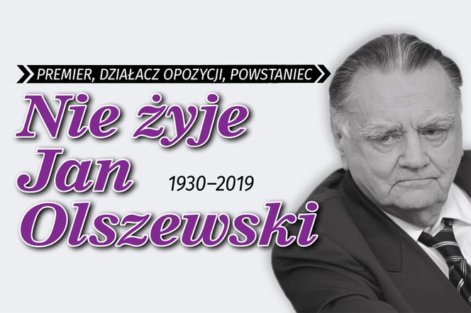 Premier, działacz opozycji, powstaniec  Nie żyje Jan Olszewski  1930-2019