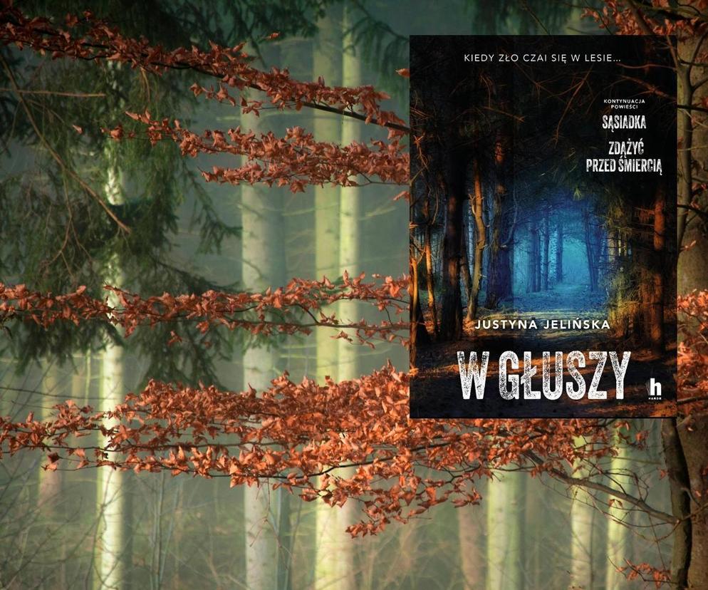 W głuszy, thriller Justyny Jelińskiej