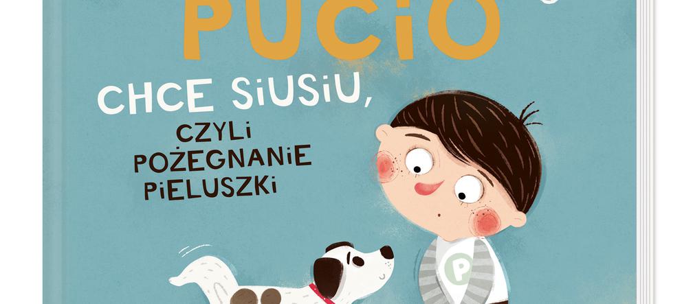  Pucio chce siusiu, czyli pożegnanie pieluszki, Marta Galewska-Kustra  