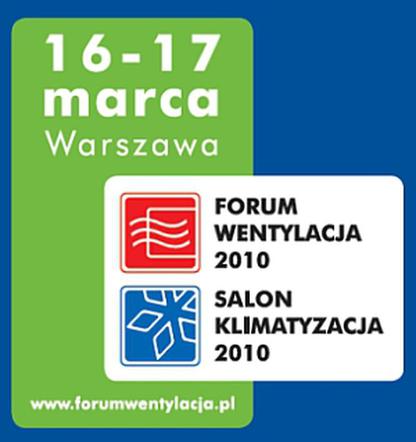 Forum Wentylacja - Salon Klimatyzacja (16-17 marca 2010, Warszawa)