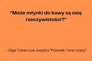 Poznaj słynne cytaty z popularnych powieści Olgi Tokarczuk