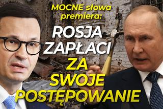 Premier Morawiecki do Polaków: Putin myślał, że rzuci Polskę na kolana