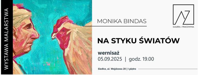 Wernisaż wystawy malarstwa Moniki Bindas pt. „Na styku światów” w Galerii AZ