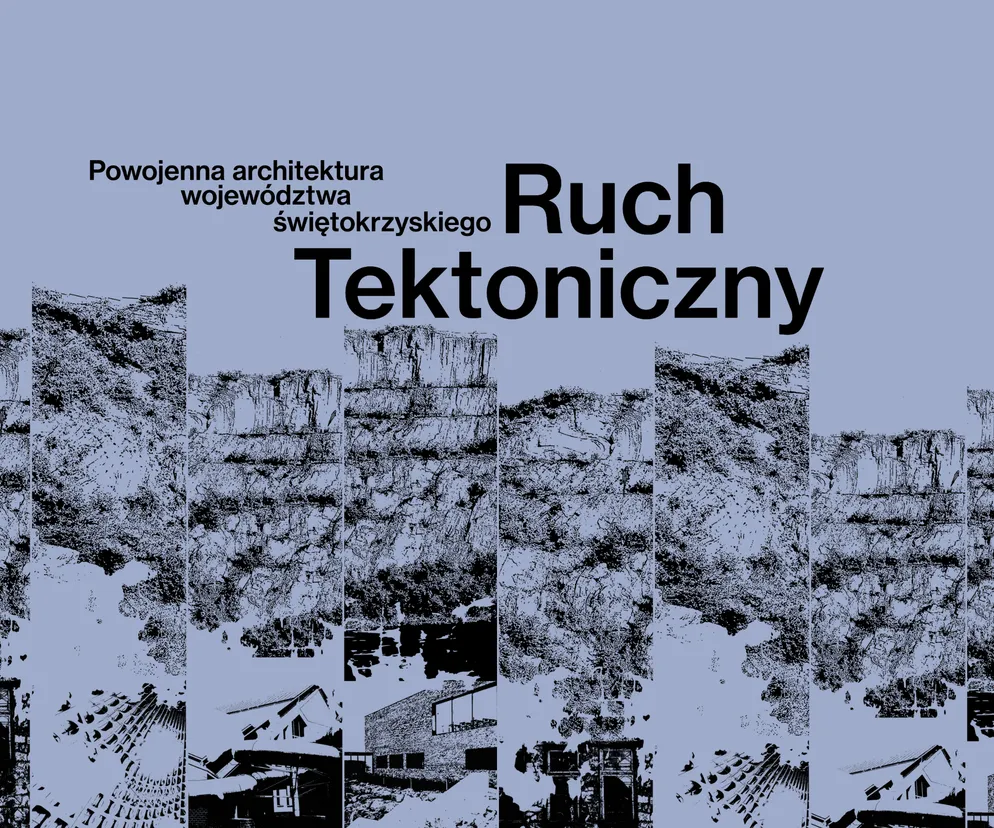 Ruch Tektoniczny: powojenna architektura Kielecczyzny
