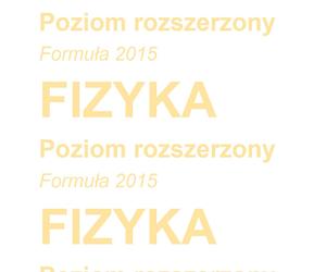 Matura 2024 fizyka rozszerzona - arkusze CKE formuła 2015  