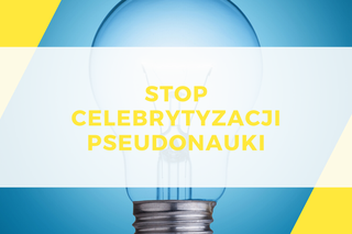 Nie wierz w to, co mówią celebryci. Eksperci apelują: Stop celebrytyzacji pseudonauki