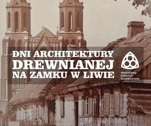 Obchody Dni Architektury Drewnianej na Zamku w Liwie – 23–25 sierpnia