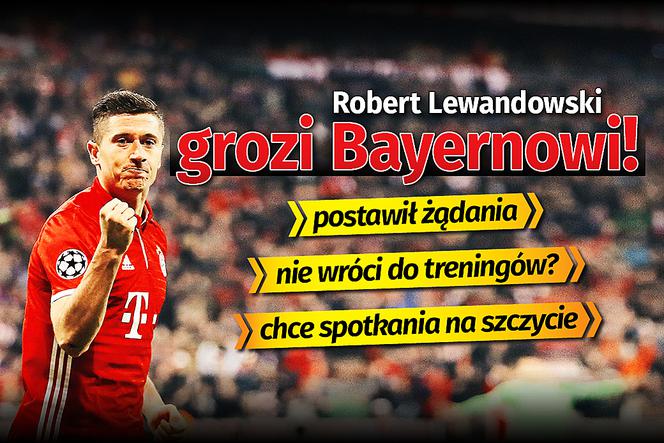 Robert Lewandowski grozi Bayernowi!