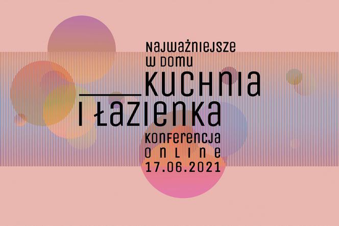 Konferencja online „Najważniejsze w domu: kuchnia i łazienka” 