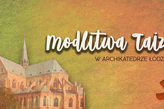 Modlitwa Taize w łódzkiej katedrze