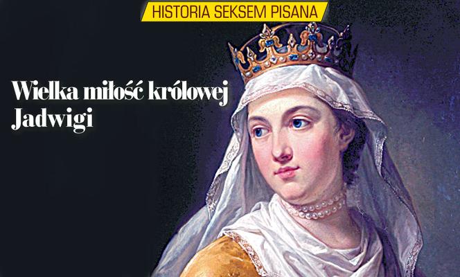 Super Historia - Wielka miłość królowej Jadwigi 