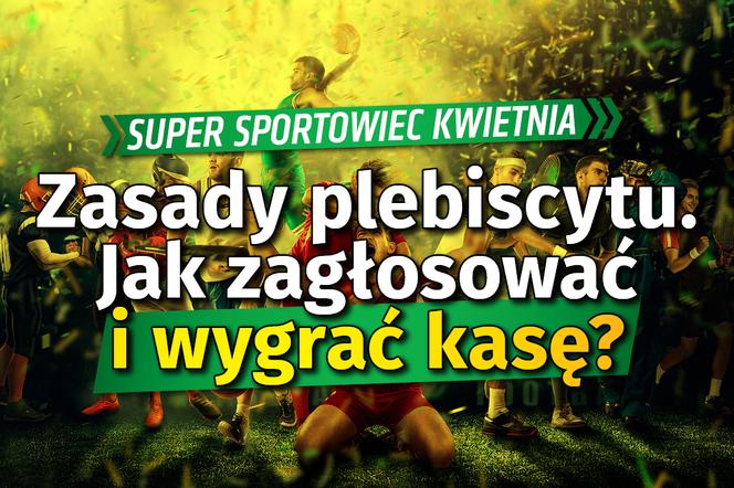 Super Sportowiec Kwietnia Zasady plebiscytu. Jak zagłosować i wygrać kasę?