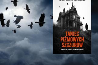 „Taniec piżmowych szczurów”, horror Krzysztofa A. Zajasa