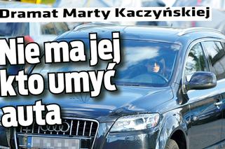 Dramat Marty Kaczyńskiej: Nie ma jej kto umyć auta