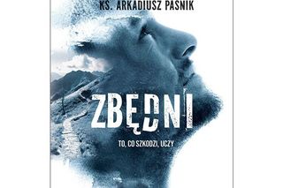 Zbędni - nowa książka księdza Arkadiusza Paśnika [AUDIO]