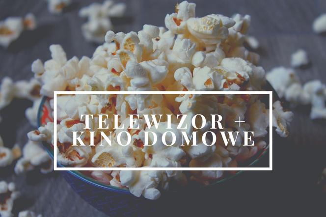 Telewizor - kino domowe