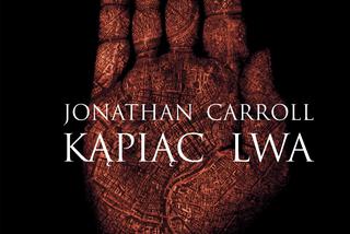 Mirosław Skowron: Jonathan Carroll, „Kąpiąc lwa”, recenzja