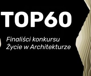 Oto 60 najciekawszych realizacji, które zawalczą o najważniejsze nagrody konkursu Życie w Architekturze 2025