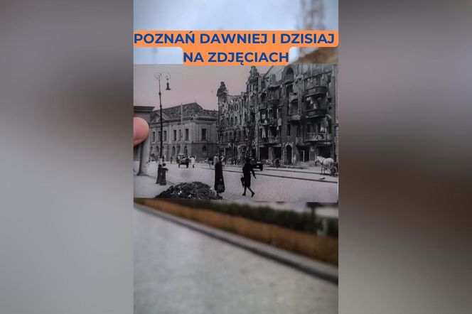 Poznań dawniej i dzisiaj na zdjęciach