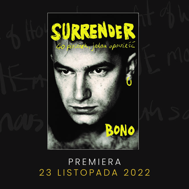 Bono - zbliża się premiera autobiografii artysty. Kiedy Surrender. 40 piosenek, jedna opowieść” ukaże się w Polsce?