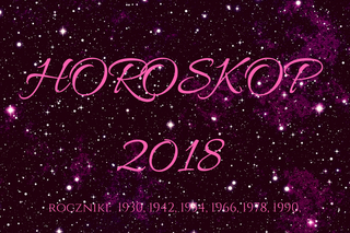 Horoskop roczny 2018 dla urodzonych w 1930, 1942, 1954, 1966, 1978, 1990