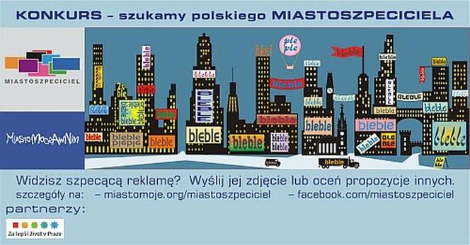 Miastoszpeciciel: jak walczyć z agresywną reklamą zewnętrzną? Ogólnopolski konkurs zorganozowany został przez stowarzyszeniMiasto Moje A W Nim