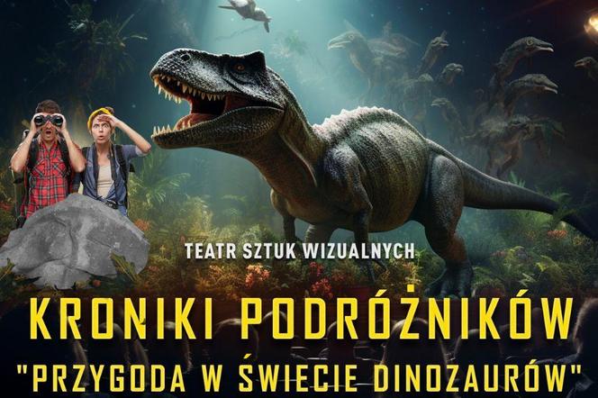 Kroniki Podróżników: Przygoda w Świecie Dinozaurów. Spektakl-Widowisko 3D Teatru Sztuk Wizualnych