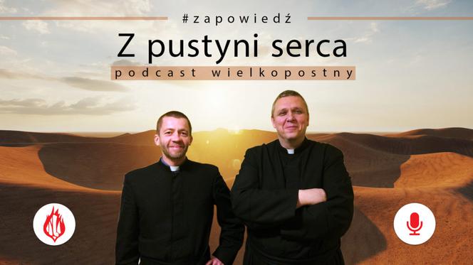 Rusza cykl wielkopostnych podcastów Z pustyni serca