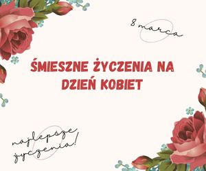 Śmieszne życzenia na Dzień Kobiet 2025. Krótkie wierszyki, kartki i gify 8 marca dla pań