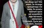 FB 50 PLUS „Ludzie często mnie pytają, co robić, aby tak długo żyć? Nie wiem. Ja niczego specjalnego nie robię...” Danuta Szaflarska