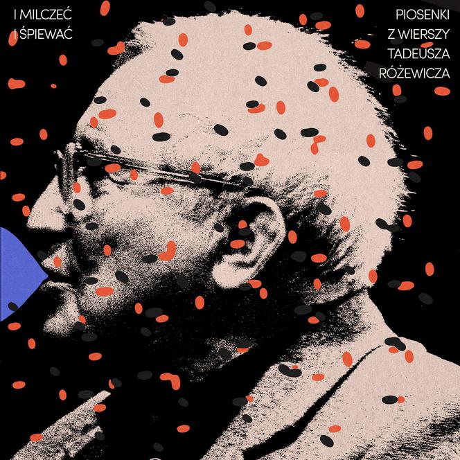 I milczeć i śpiewać. Piosenki z wierszy Tadeusza Różewicza - album wkrótce w sprzedaży
