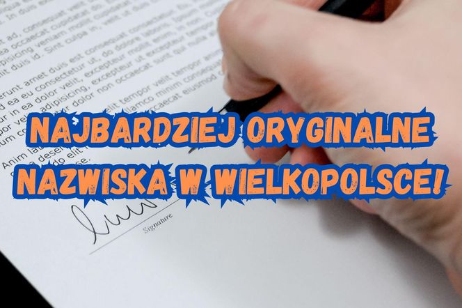 Najbardziej oryginalne nazwiska w Wielkopolsce!