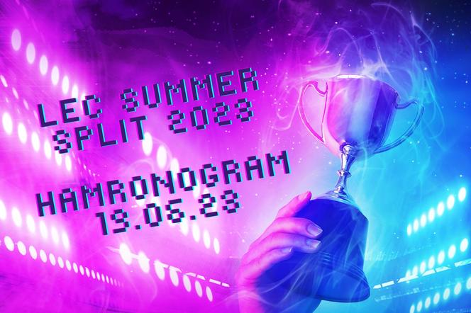 LEC 2023 harmonogram 19.06.2023