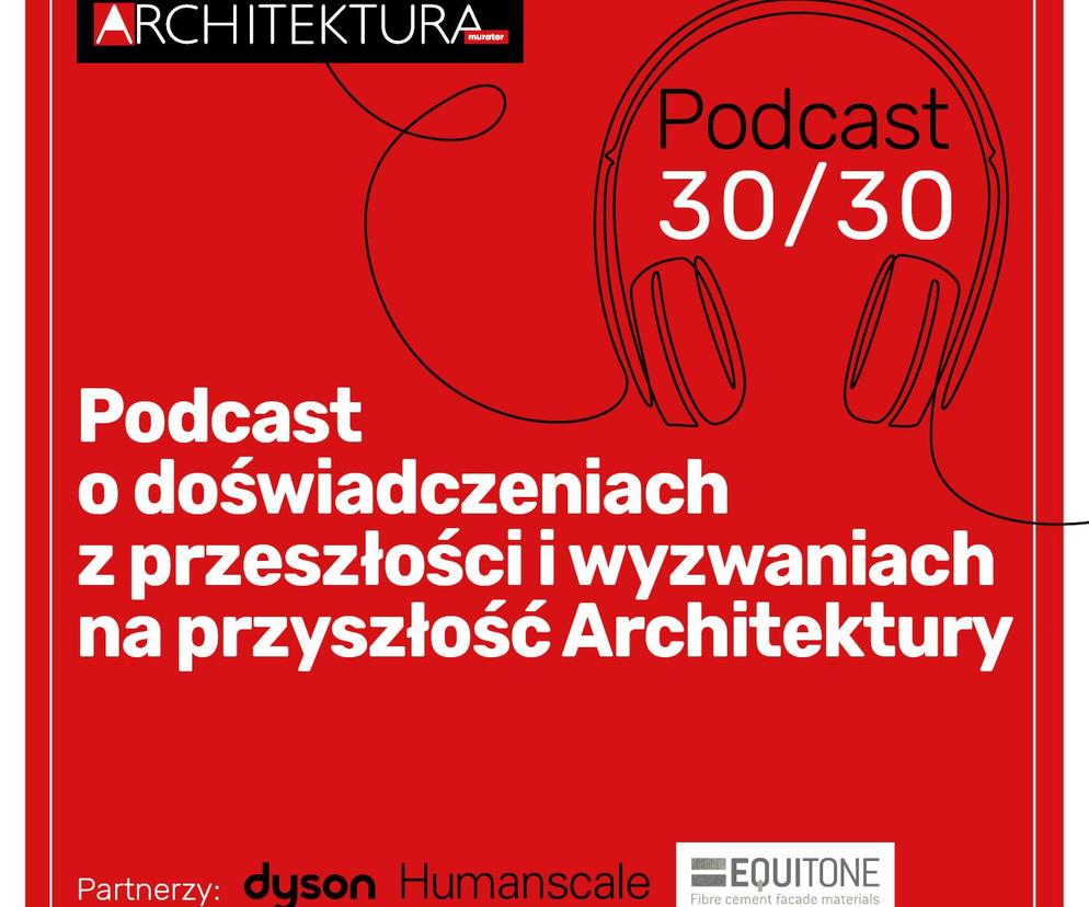 Architektura Murator, Podcast 30/30