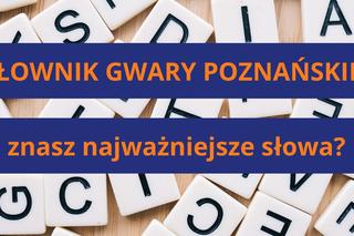 Czy znasz najważniejsze słowa gwary poznańskiej? Sprawdź swoją wiedzę!