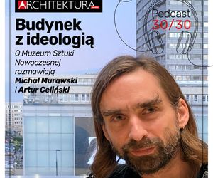 Podcast 30/30: Michał Murawski