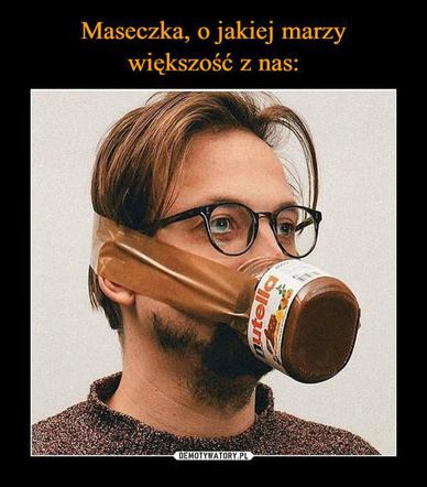 Maseczki ochronne: MEMY. Najlepsze obrazki, demotywatory i memy o maseczkach ochronnych