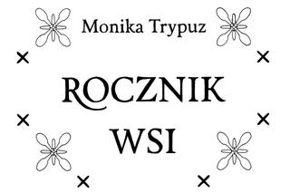 Wystawa Moniki Trypuz Rocznik Wsi w Bramie Grodzkiej
