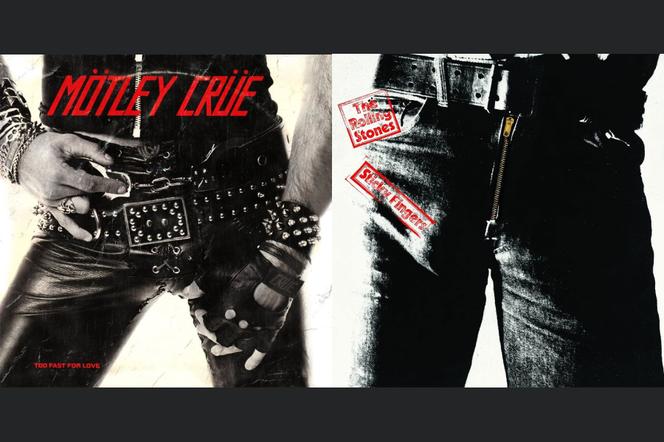Mötley Crüe – ‘Too Fast for Love’ (1981) oraz The Rolling Stones - ‘Sticky Fingers’ (1971)