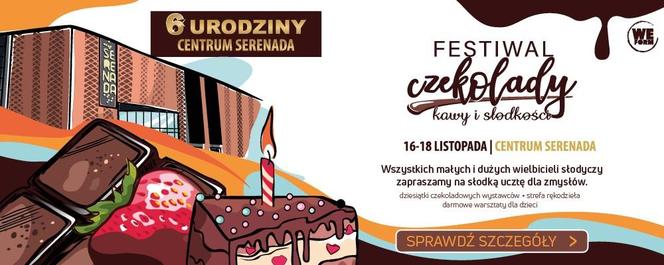 Centrum Serenada świętuje 6. urodziny. Wpadnij na Festiwal Czekolady i Słodkości