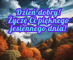 Dzień dobry! Życzę Ci pięknego jesiennego dnia. Darmowe kartki na jesień