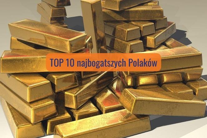 TOP10 najbogatszych Polaków 