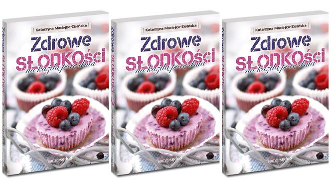 Zdrowe słodkości na każdą porę dnia Katarzyny Maciejko-Zielińskiej: książka dla łasuchów w stylu fit 