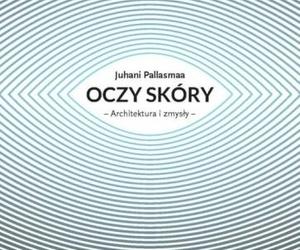 Juhani Pallasmaa, Oczy skóry. Architektura i zmysły