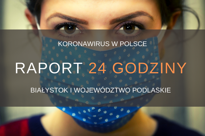 Koronawirus - Białystok i województwo podlaskie NA ŻYWO. Raport 24H [RELACJA]