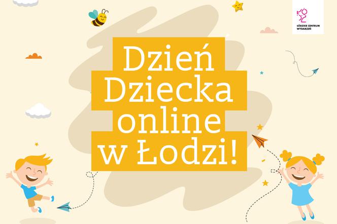 Wirtualny Dzień Dziecka. Łódzkie Centrum Wydarzeń przygotowało masę atrakcji online! 