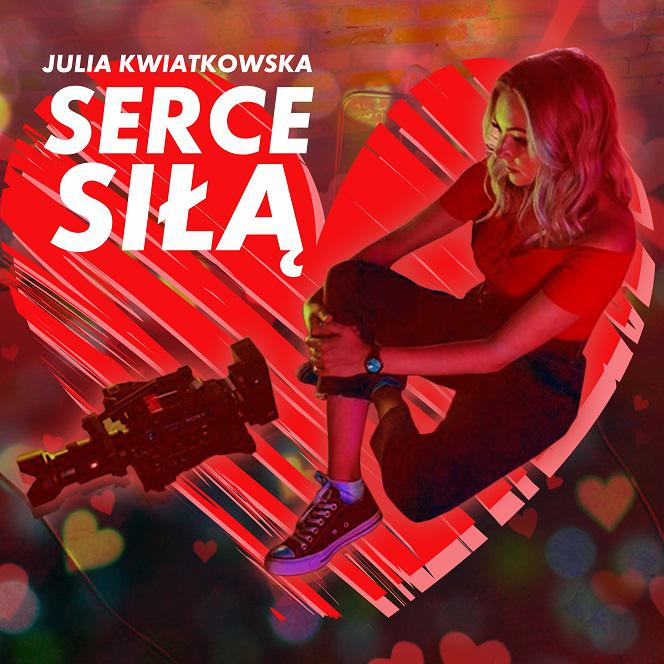 Julia Kwiatkowska - debiutancki teledysk Serce siłą TYLKO na ESKA.pl! 