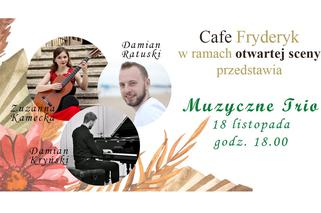 Muzyczne Trio siedleckich artystów zagra na otwartej scenie Cafe Fryderyk