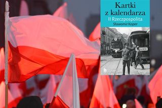 „Kartki z kalendarza. II Rzeczpospolita” - Sławomir Koper o Polsce z lat 1918–1945