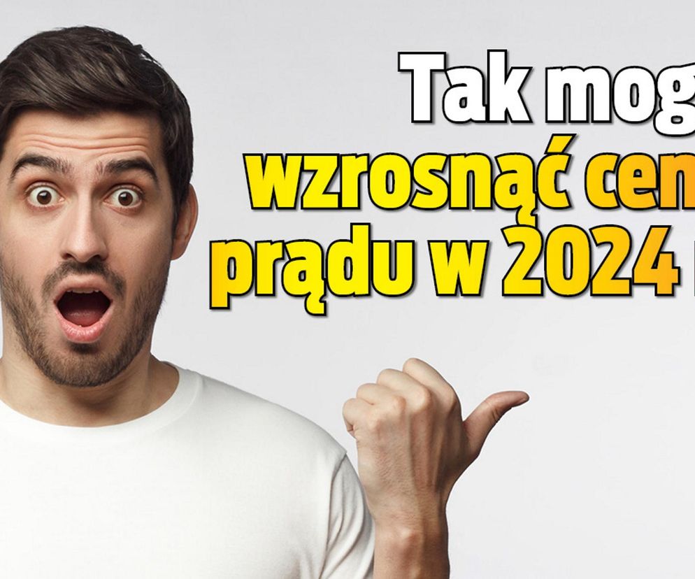 Tak mogą wzrosnąć ceny prądu w 2024 r.